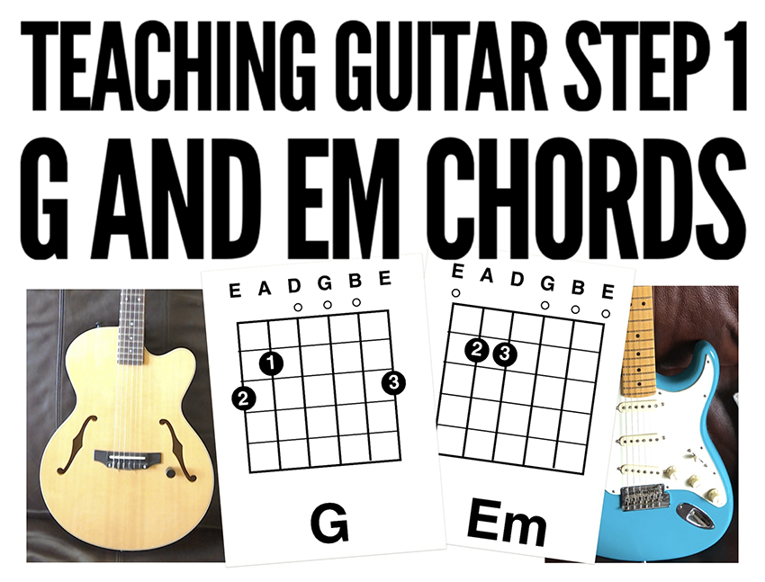 how to teach guitar step 1 G and Em chords